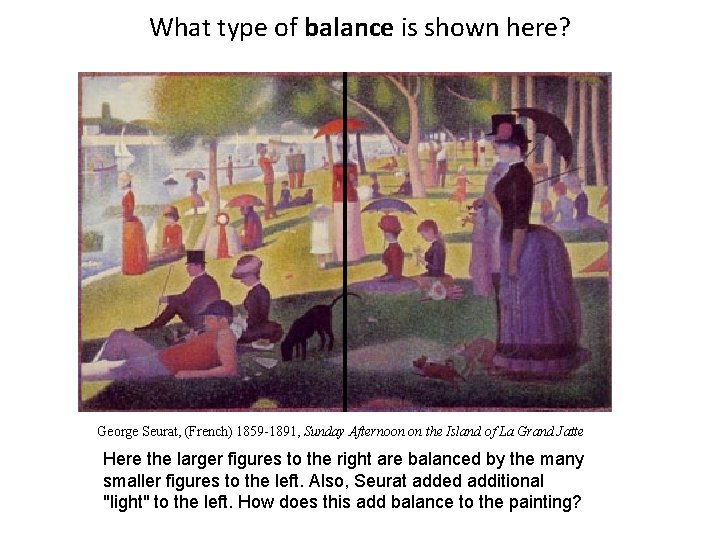 What type of balance is shown here? George Seurat, (French) 1859 -1891, Sunday Afternoon