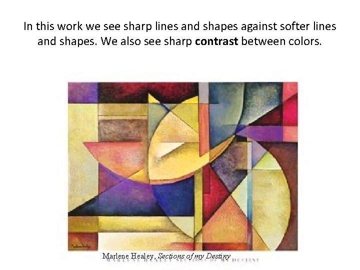 In this work we see sharp lines and shapes against softer lines and shapes.