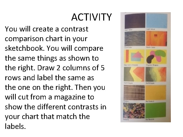 ACTIVITY You will create a contrast comparison chart in your sketchbook. You will compare