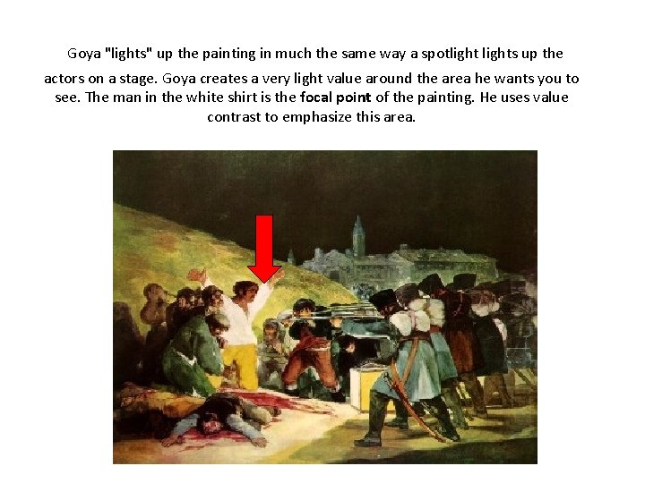 Goya "lights" up the painting in much the same way a spotlights up the