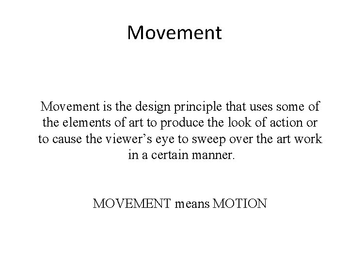 Movement is the design principle that uses some of the elements of art to