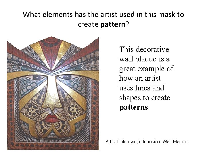 What elements has the artist used in this mask to create pattern? This decorative