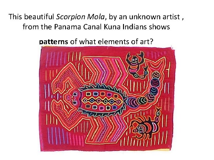 This beautiful Scorpion Mola, by an unknown artist , from the Panama Canal Kuna