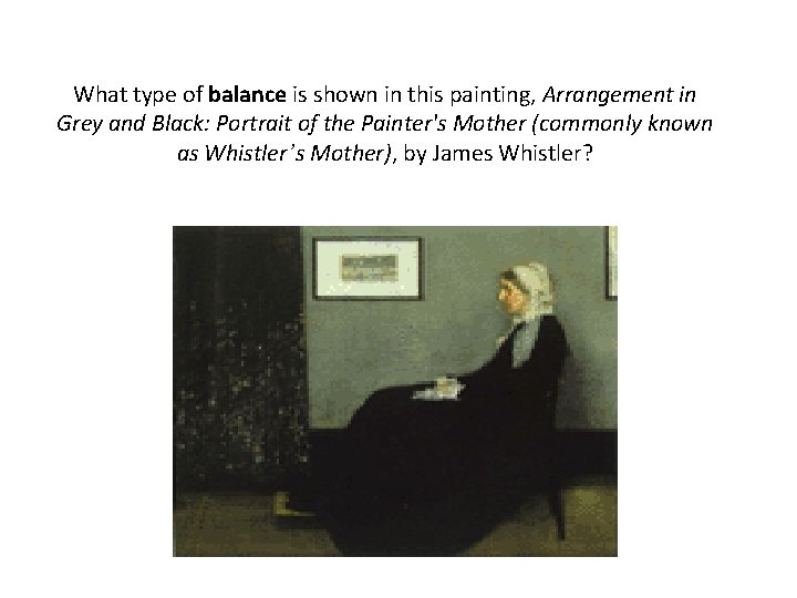 What type of balance is shown in this painting, Arrangement in Grey and Black: