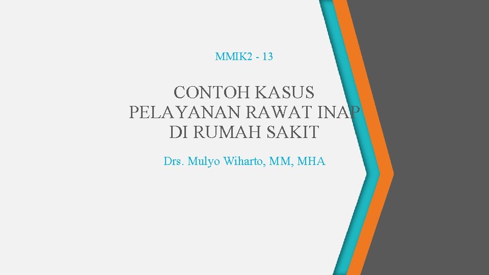 MMIK 2 - 13 CONTOH KASUS PELAYANAN RAWAT INAP DI RUMAH SAKIT Drs. Mulyo