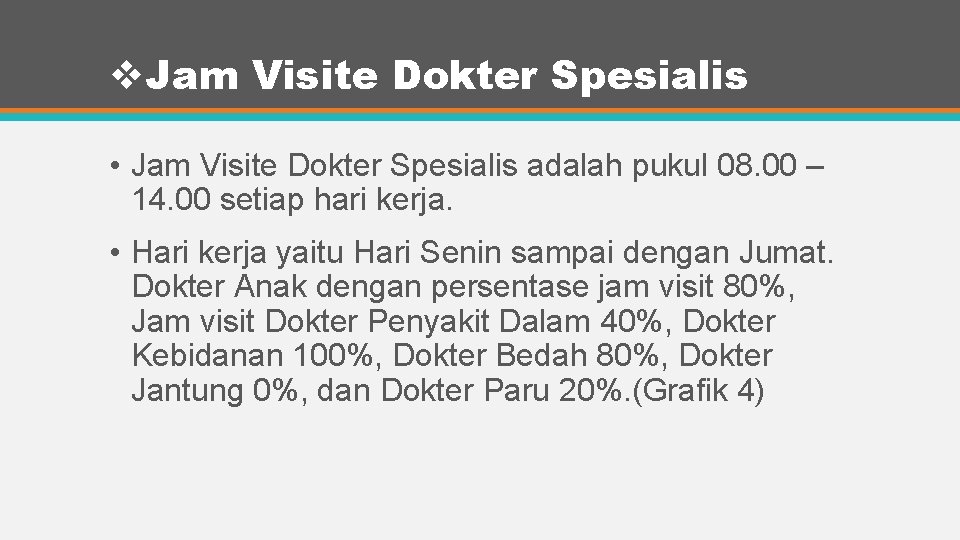 v. Jam Visite Dokter Spesialis • Jam Visite Dokter Spesialis adalah pukul 08. 00