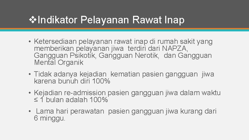 v. Indikator Pelayanan Rawat Inap • Ketersediaan pelayanan rawat inap di rumah sakit yang