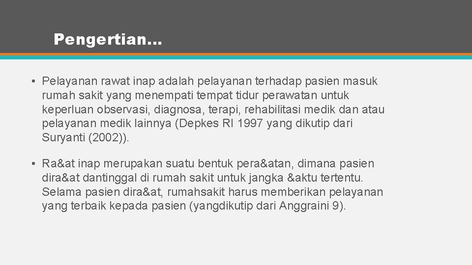 Pengertian… • Pelayanan rawat inap adalah pelayanan terhadap pasien masuk rumah sakit yang menempati