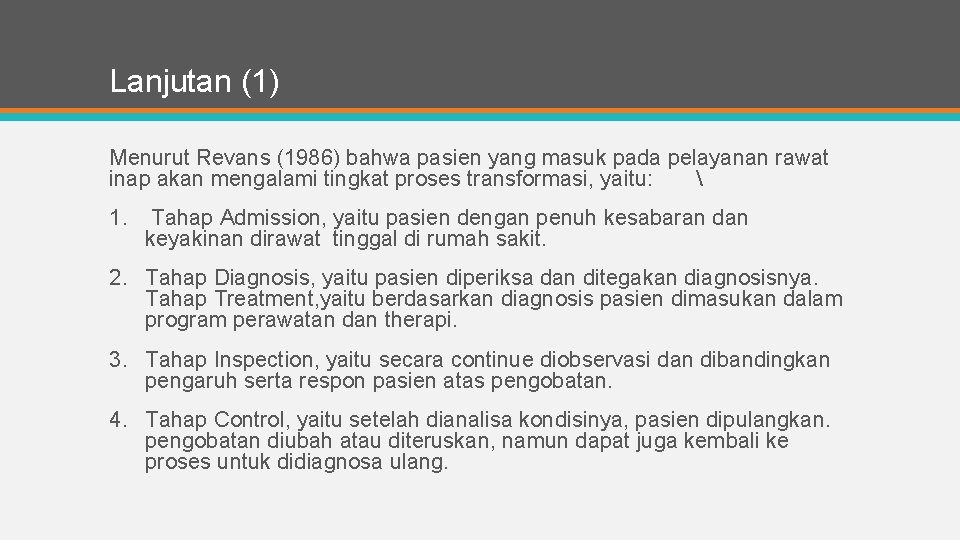 Lanjutan (1) Menurut Revans (1986) bahwa pasien yang masuk pada pelayanan rawat inap akan