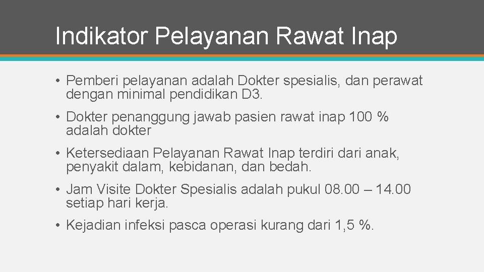 Indikator Pelayanan Rawat Inap • Pemberi pelayanan adalah Dokter spesialis, dan perawat dengan minimal