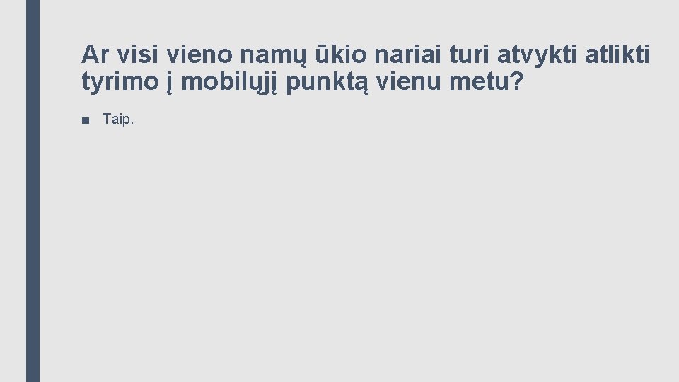 Ar visi vieno namų ūkio nariai turi atvykti atlikti tyrimo į mobilųjį punktą vienu