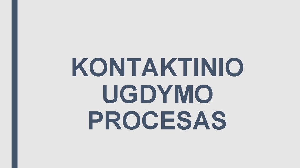 KONTAKTINIO UGDYMO PROCESAS 