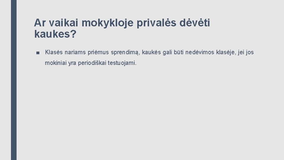 Ar vaikai mokykloje privalės dėvėti kaukes? ■ Klasės nariams priėmus sprendimą, kaukės gali būti