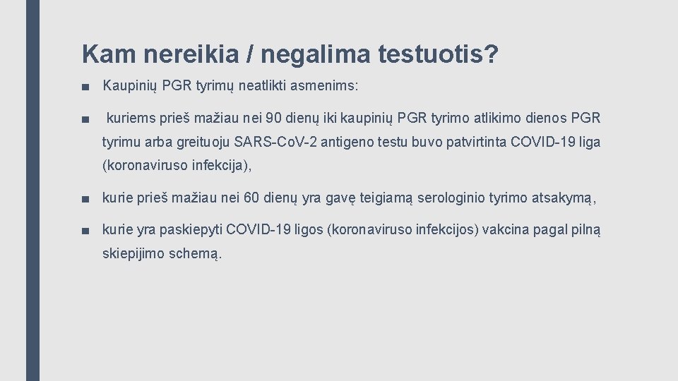 Kam nereikia / negalima testuotis? ■ Kaupinių PGR tyrimų neatlikti asmenims: ■ kuriems prieš