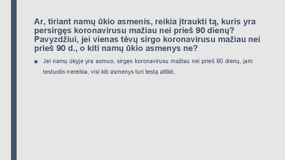 Ar, tiriant namų ūkio asmenis, reikia įtraukti tą, kuris yra persirgęs koronavirusu mažiau nei