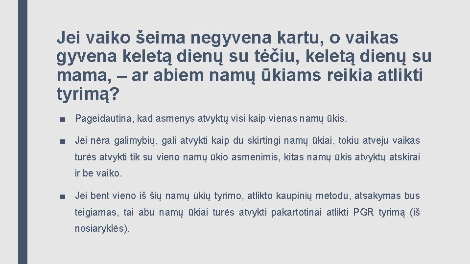 Jei vaiko šeima negyvena kartu, o vaikas gyvena keletą dienų su tėčiu, keletą dienų