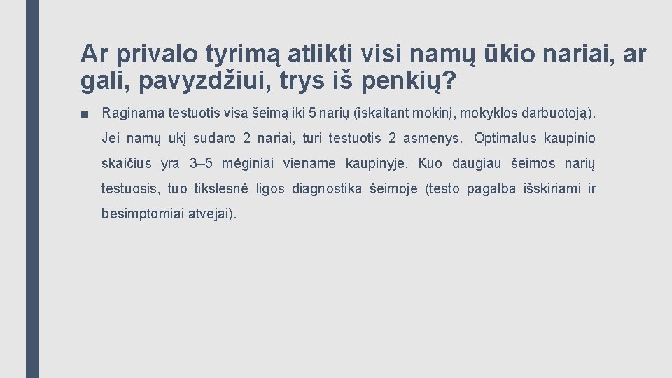 Ar privalo tyrimą atlikti visi namų ūkio nariai, ar gali, pavyzdžiui, trys iš penkių?