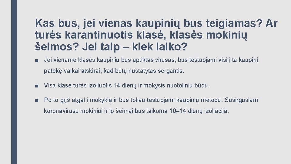 Kas bus, jei vienas kaupinių bus teigiamas? Ar turės karantinuotis klasė, klasės mokinių šeimos?