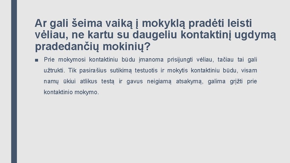 Ar gali šeima vaiką į mokyklą pradėti leisti vėliau, ne kartu su daugeliu kontaktinį