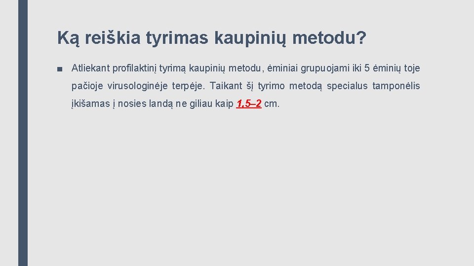 Ką reiškia tyrimas kaupinių metodu? ■ Atliekant profilaktinį tyrimą kaupinių metodu, ėminiai grupuojami iki