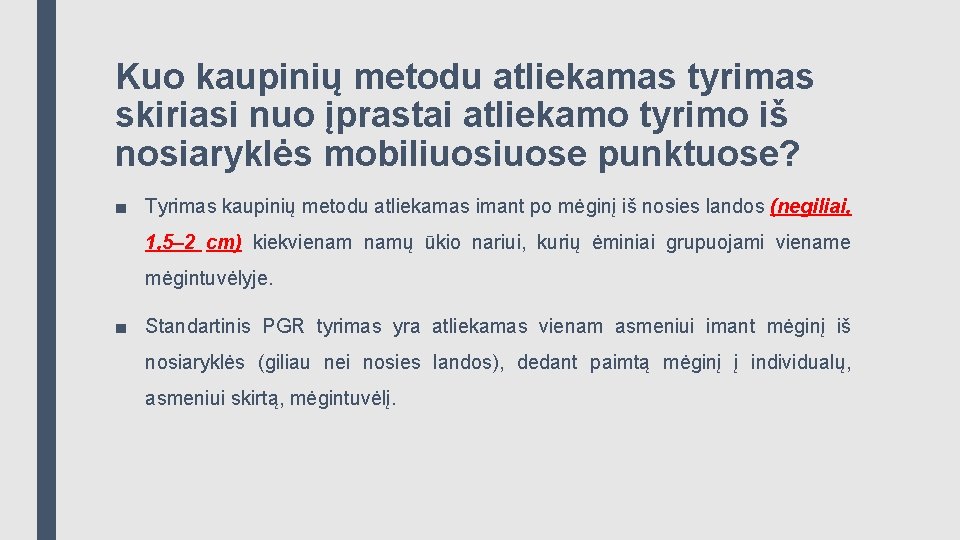 Kuo kaupinių metodu atliekamas tyrimas skiriasi nuo įprastai atliekamo tyrimo iš nosiaryklės mobiliuose punktuose?