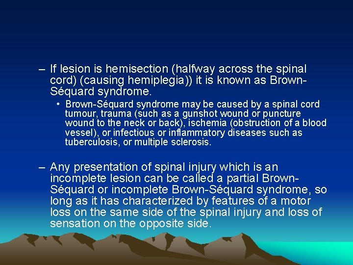 – If lesion is hemisection (halfway across the spinal cord) (causing hemiplegia)) it is