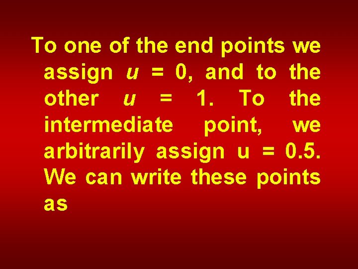 To one of the end points we assign u = 0, and to the