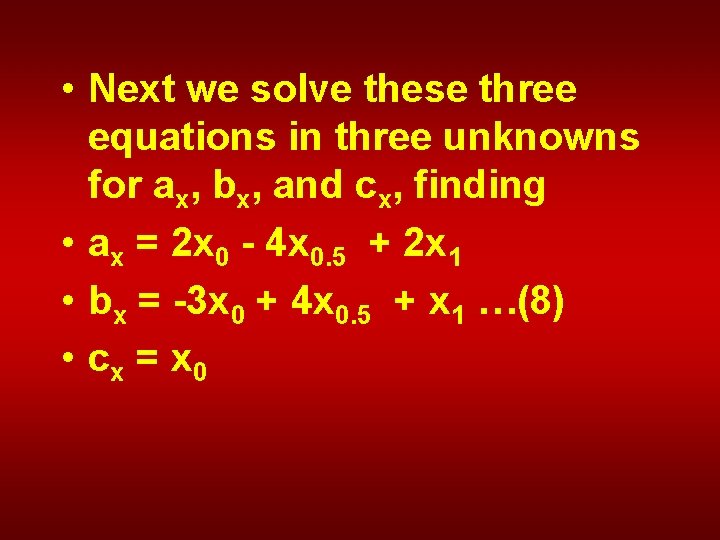  • Next we solve these three equations in three unknowns for ax, bx,