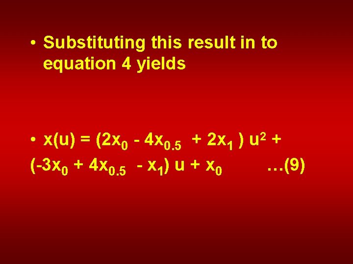  • Substituting this result in to equation 4 yields • x(u) = (2