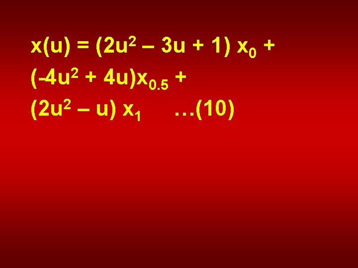 x(u) = (2 u 2 – 3 u + 1) x 0 + (-4