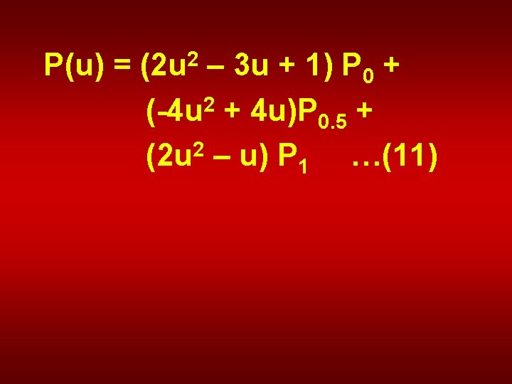 P(u) = (2 u 2 – 3 u + 1) P 0 + (-4