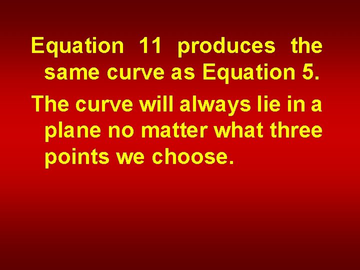 Equation 11 produces the same curve as Equation 5. The curve will always lie