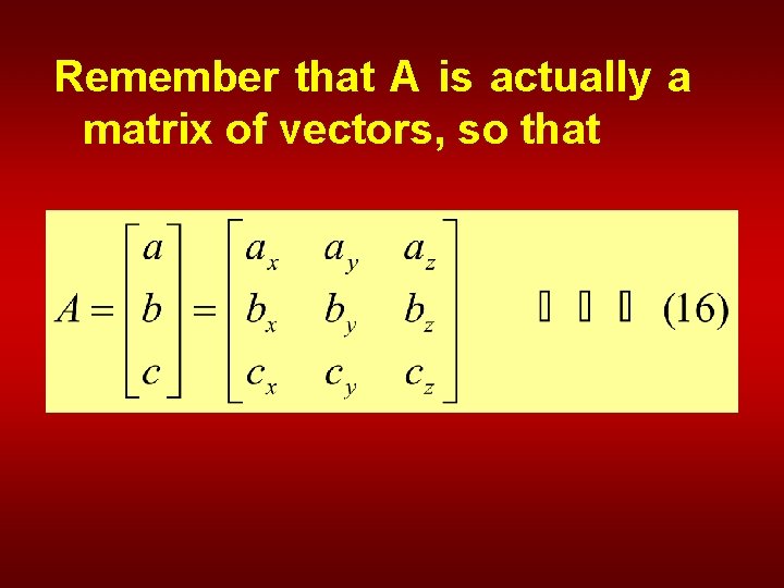 Remember that A is actually a matrix of vectors, so that 