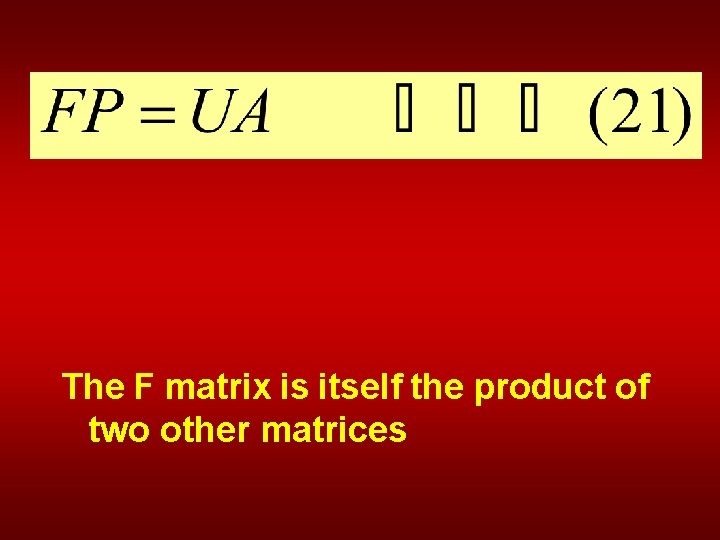 The F matrix is itself the product of two other matrices 