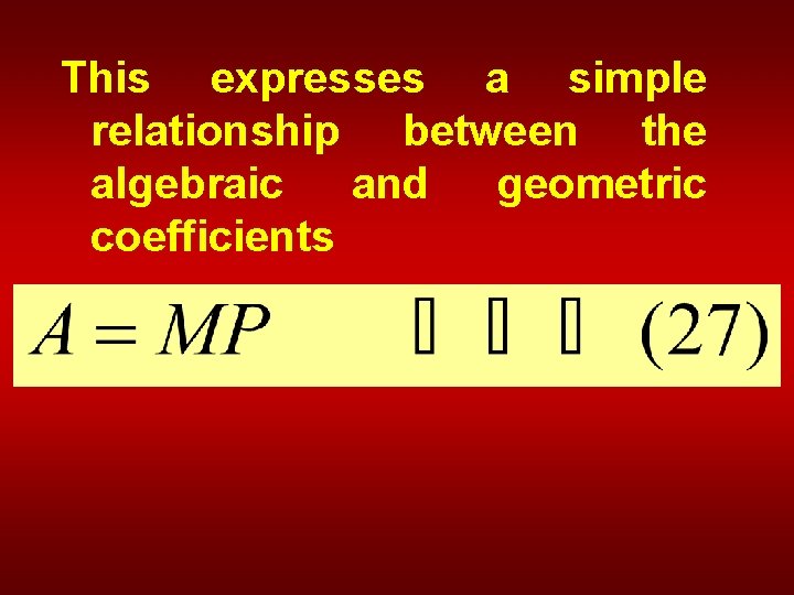 This expresses a simple relationship between the algebraic and geometric coefficients 