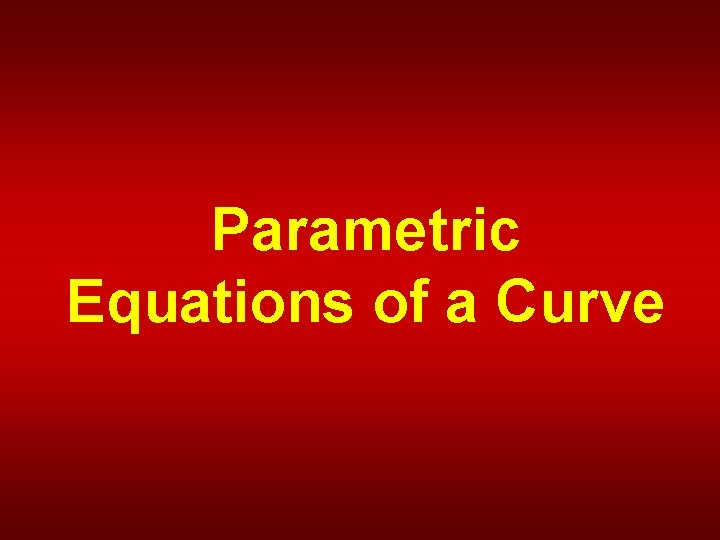 Parametric Equations of a Curve 