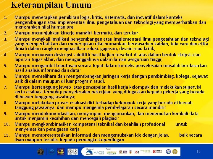 Keterampilan Umum Mampu menerapkan pemikiran logis, kritis, sistematis, dan inovatif dalam konteks pengembangan atau