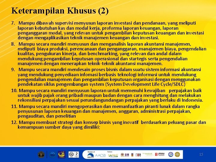 Keterampilan Khusus (2) 7. Mampu dibawah supervisi menyusun laporan investasi dan pendanaan, yang meliputi