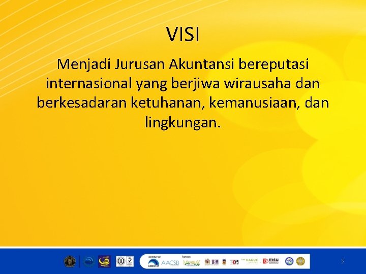 VISI Menjadi Jurusan Akuntansi bereputasi internasional yang berjiwa wirausaha dan berkesadaran ketuhanan, kemanusiaan, dan