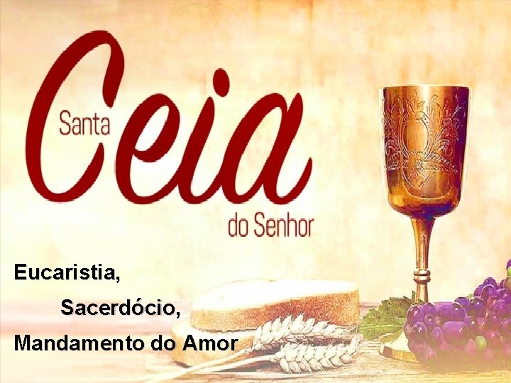 Eucaristia, Sacerdócio, Mandamento do Amor 