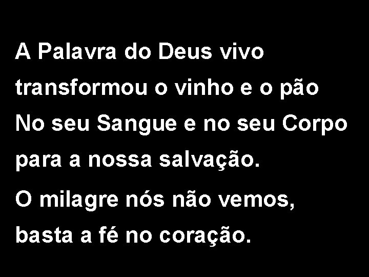 A Palavra do Deus vivo transformou o vinho e o pão No seu Sangue