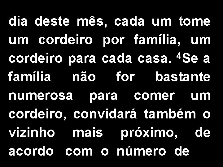 dia deste mês, cada um tome um cordeiro por família, um cordeiro para cada