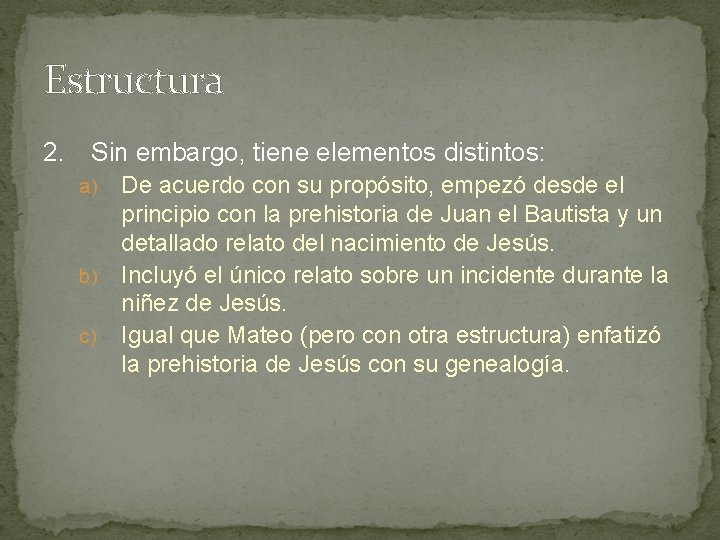 Estructura 2. Sin embargo, tiene elementos distintos: De acuerdo con su propósito, empezó desde Estructura 2. Sin embargo, tiene elementos distintos: De acuerdo con su propósito, empezó desde