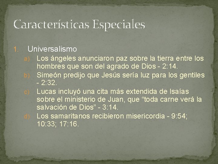 Características Especiales 1. Universalismo Los ángeles anunciaron paz sobre la tierra entre los hombres Características Especiales 1. Universalismo Los ángeles anunciaron paz sobre la tierra entre los hombres