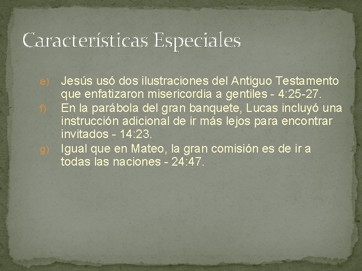 Características Especiales Jesús usó dos ilustraciones del Antiguo Testamento que enfatizaron misericordia a gentiles Características Especiales Jesús usó dos ilustraciones del Antiguo Testamento que enfatizaron misericordia a gentiles