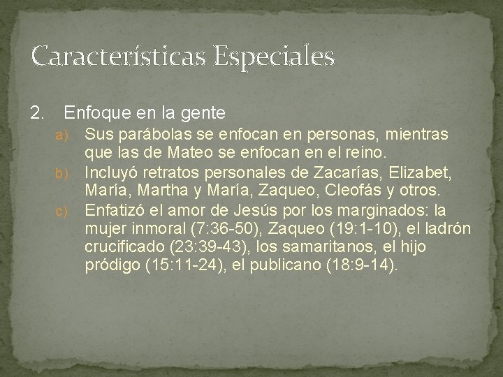 Características Especiales 2. Enfoque en la gente Sus parábolas se enfocan en personas, mientras Características Especiales 2. Enfoque en la gente Sus parábolas se enfocan en personas, mientras