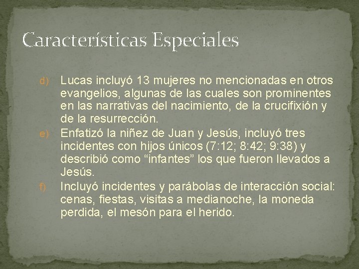 Características Especiales Lucas incluyó 13 mujeres no mencionadas en otros evangelios, algunas de las Características Especiales Lucas incluyó 13 mujeres no mencionadas en otros evangelios, algunas de las