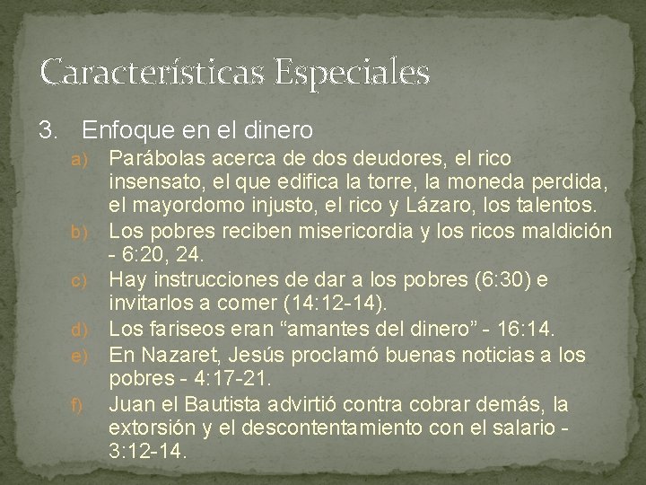 Características Especiales 3. Enfoque en el dinero Parábolas acerca de dos deudores, el rico Características Especiales 3. Enfoque en el dinero Parábolas acerca de dos deudores, el rico