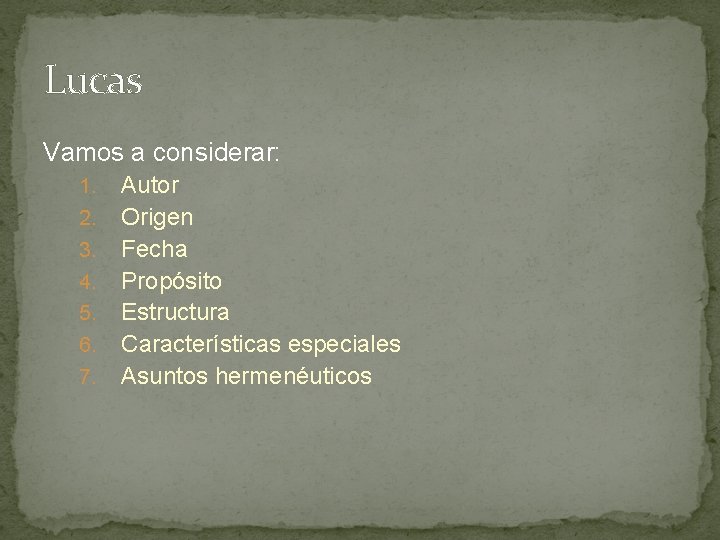 Lucas Vamos a considerar: 1. 2. 3. 4. 5. 6. 7. Autor Origen Fecha Lucas Vamos a considerar: 1. 2. 3. 4. 5. 6. 7. Autor Origen Fecha