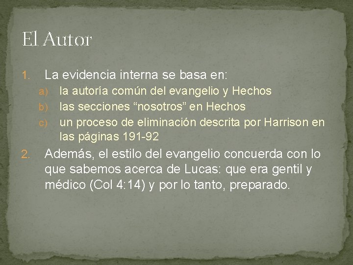El Autor 1. La evidencia interna se basa en: la autoría común del evangelio El Autor 1. La evidencia interna se basa en: la autoría común del evangelio